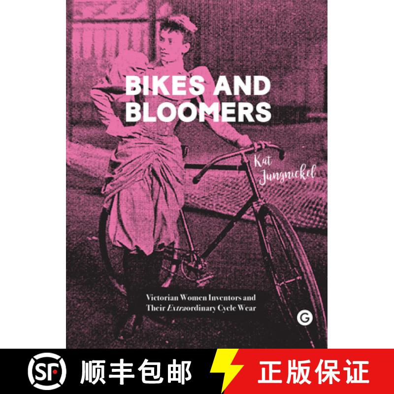 【3-4周达】Bikes and Bloomers - Victorian Women Inventors and their Extraordinary Cycle Wear: Victori... [9781912685431]