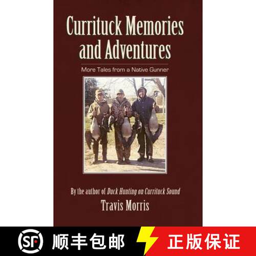 【3-4周达】精装 Currituck Memories and Adventures: More Tales from a Native Gunner [9781540217899]