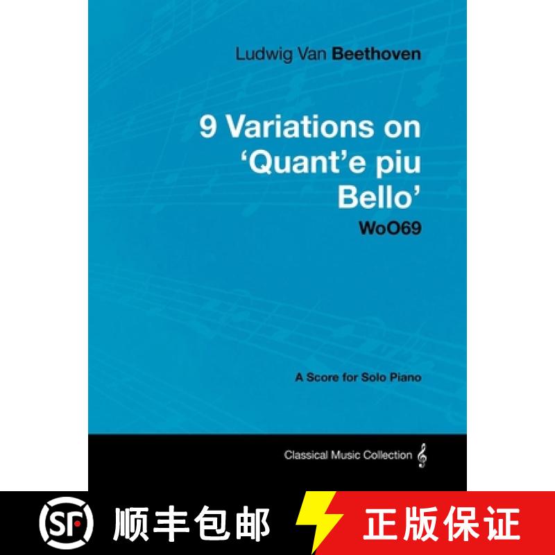 【2-3周达】Ludwig Van Beethoven - 9 Variations on 'Quant'e Piu Bello' Woo69 - A Score for Solo Piano [9781447440444]