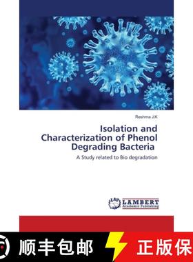 【3-4周达】Isolation and Characterization of Phenol Degrading Bacteria [9786202513593]
