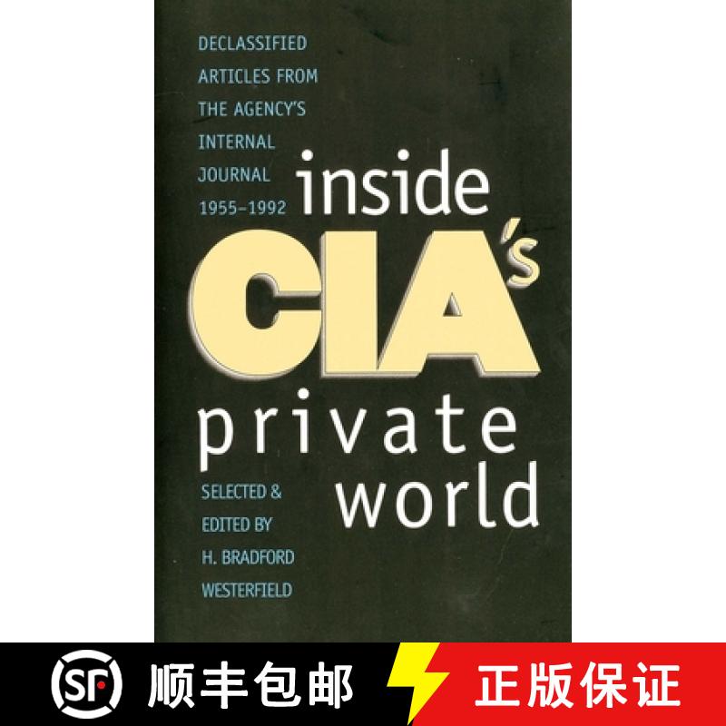 【4周达】Inside CIA's Private World: Declassified Articles from the Agencys Internal Journal, 1955-19... [9780300072648]