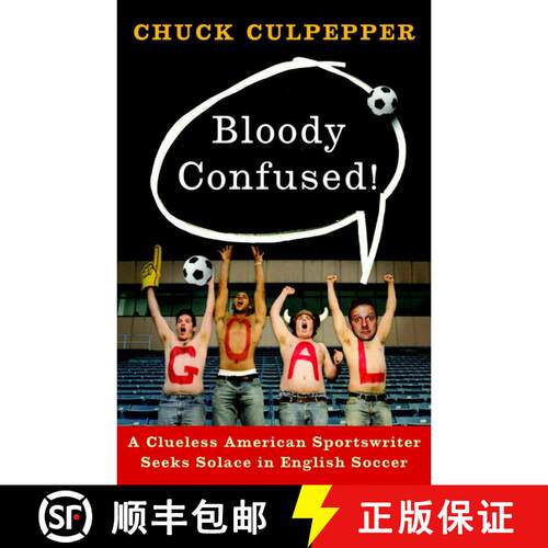 【3-4周达】Bloody Confused!: A Clueless American Sportswriter Seeks Solace in English Soccer [9780767928083]