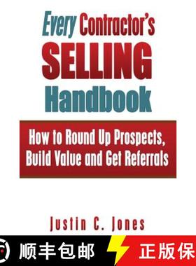 预订 Every Contractor's Selling Handbook: How to Round Up Prospects, Build Value and Get Referrals [9780615868837]