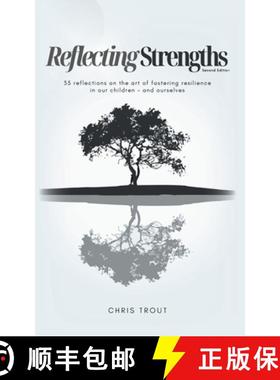 预订 Reflecting Strengths: 35 reflections on the art of fostering resilience in our children - and ou... [9798218594121]