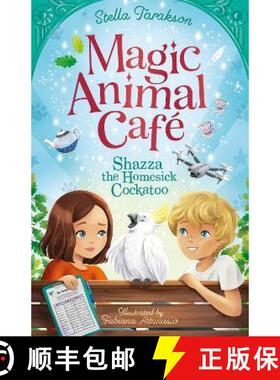 【2-3周达】Magic Animal Cafe: Shazza the Homesick Cockatoo [9781782269311]