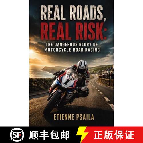 【3-4周达】Real Roads, Real Risk : The Dangerous Glory of Motorcycle Road Racing [9798901946688]