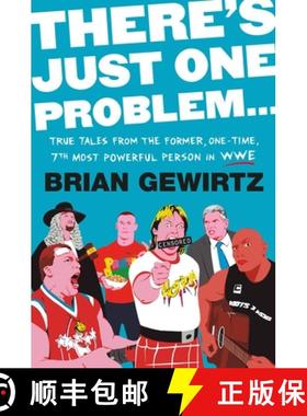 【3-4周达】There's Just One Problem: Inside the Wwe with Demented-But-True Stories of Mayhem, Metal C... [9781538710531]