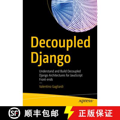 【3-4周达】Decoupled Django: Understand and Build Decoupled Django Architectures for JavaScript Front... [9781484271438]