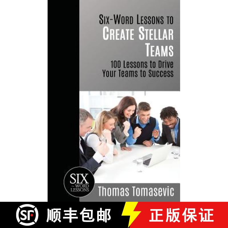 【2-3周达】Six-Word Lessons to Create Stellar Teams: 100 Lessons to Drive Your Teams to Success [9781933750460]