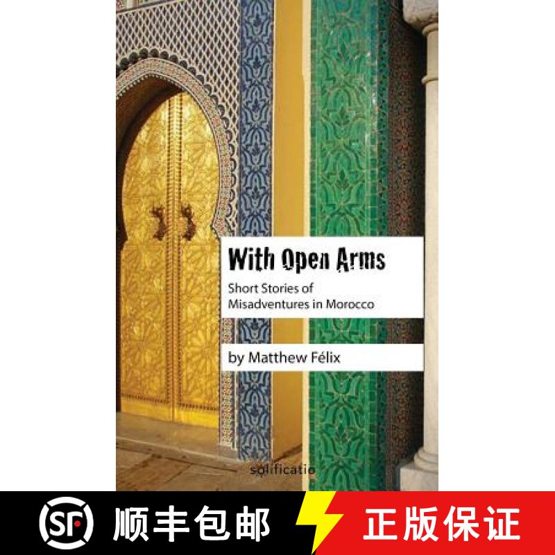 【3-4周达】With Open Arms: Short Stories of Misadventures in Morocco [9780997761900]