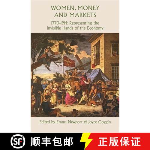 【3-4周达】精装 Women, Money and Markets, 1770–1914 – Representing the Invisible Hands of the Economy [9781837652105]