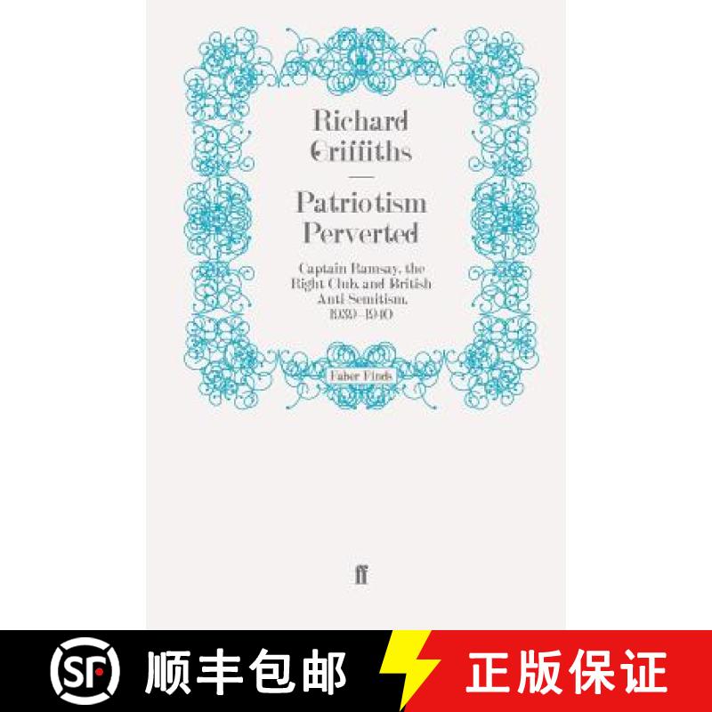 预订 Patriotism Perverted: Captain Ramsay, the Right Club, and British Anti-Semitism, 1939-1940 [9780571272679]