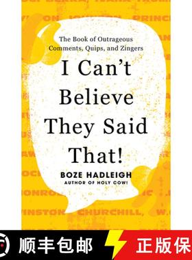 【3-4周达】I Can't Believe They Said That! : The Book of Outrageous Comments, Quips, and Zingers [9781493074594]