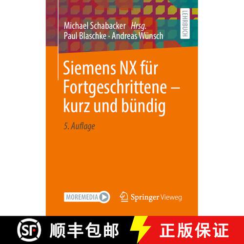 【3-4周达】Siemens Nx Für Fortgeschrittene ‒ Kurz Und Bündig (5., überarb. u. aktualisierte ... [9783658428198]