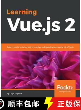 预订 Learning Vue.js 2: Learn how to build amazing reactive web applications easily with Vue.js [9781786469946]