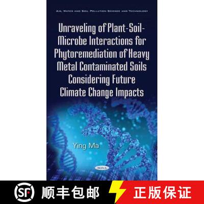 【3-4周达】Unraveling of Plant-Soil-Microbe Interactions for Phytoremediation of Heavy Metal Contamin... [9781634842501]