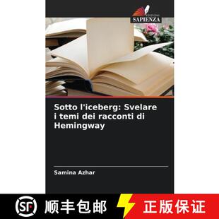 【3-4周达】Sotto l'iceberg: Svelare i temi dei racconti di Hemingway (Aufl.) [9786208016043]