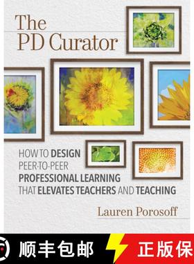 【3-4周达】The Pd Curator: How to Design Peer-To-Peer Professional Learning That Elevates Teachers an... [9781416629900]