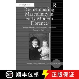 Mourning 4周达 Masculinity Membering Early Bodies and Widowed Florence Modern 9780754654049 Portraiture