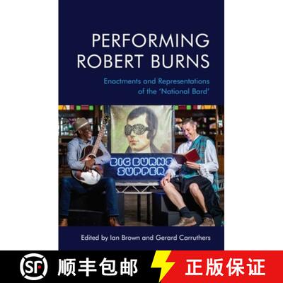 【3-4周达】Performing Robert Burns: Enactments and Representations of the 'National Bard' [9781474457156]