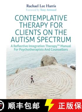 【3-4周达】Contemplative Therapy for Clients on the Autism Spectrum: A Reflective Integration Therapy... [9781785924071]