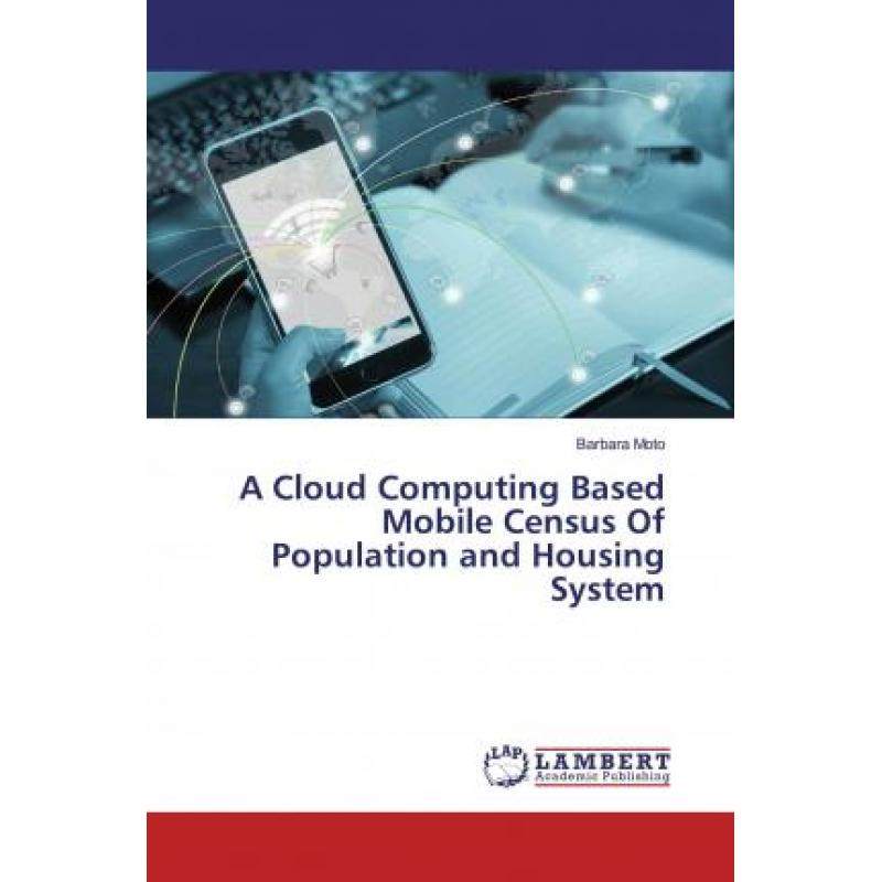 预订 A Cloud Computing Based Mobile Census Of Population and Housing