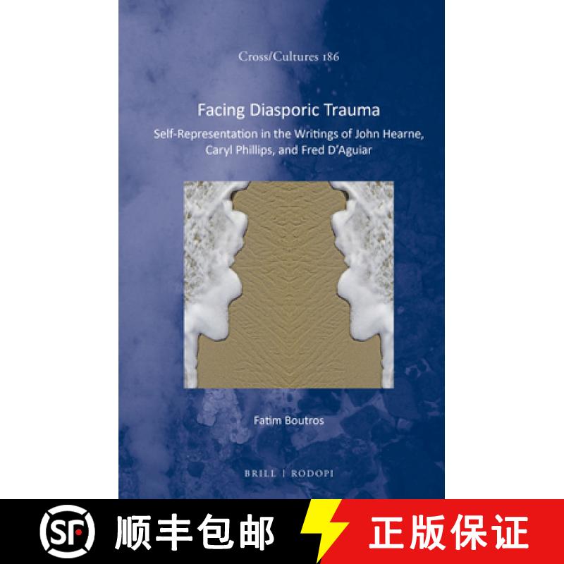 【3-4周达】Facing Diasporic Trauma: Self-Representation in the Writings of John Hearne, Caryl Phillip... [9789004308145]