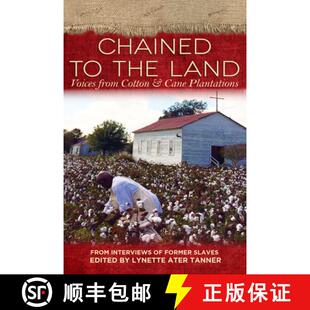 【3-4周达】Chained to the Land: Voices from Cotton & Cane Plantations [9780895876263]
