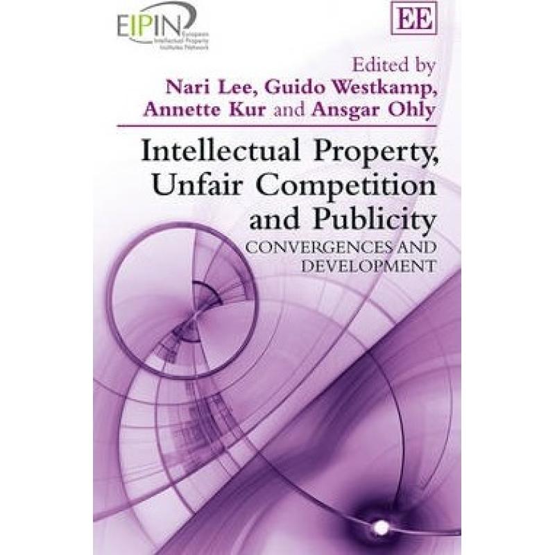【4周达】Intellectual Property, Unfair Competition and Publicity: Convergences and Development: Conve...[9780857932617]
