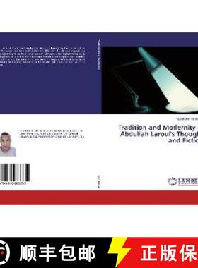 预订 Tradition and Modernity in Abdullah Laroui's Thought and Fiction [9783330083332]