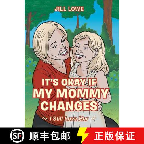 【3-4周达】精装 It's Okay If My Mommy Changes: I Still Love Her [9781480842960]