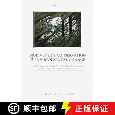 【3-4周达】Biodiversity Conservation and Environmental Change: Using palaeoecology to manage dynamic ... [9780198713043]