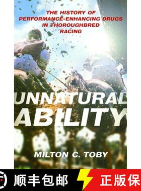 【3-4周达】Unnatural Ability: The History of Performance-Enhancing Drugs in Thoroughbred Racing [9780813197432]