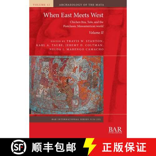 【3-4周达】When East Meets West. Volume II: Chichen Itza, Tula, and the Postclassic Mesoamerican world [9781407353647]