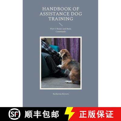 【3-4周达】Handbook of Assistance Dog Training: Part 1: Basics and Basic Commands [9783759768957]