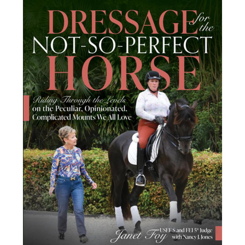 【4周达】Dressage for the Not-So-Perfect Horse: Riding Through the Levels on the Peculiar, Opinionate...[9781646011551]