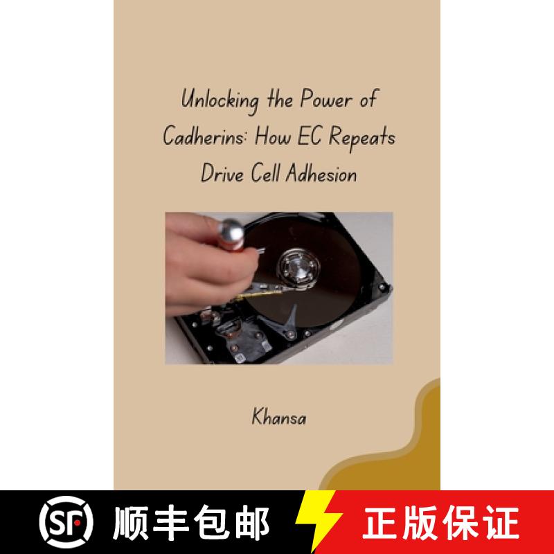 【3-4周达】Unlocking the Power of Cadherins: How EC Repeats Drive Cell Adhesion [9783384280848]