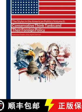 【3-4周达】The Styles in the American Politics Volume II: Conservative Think Tanks and Their Foreign ... [9783384130358]