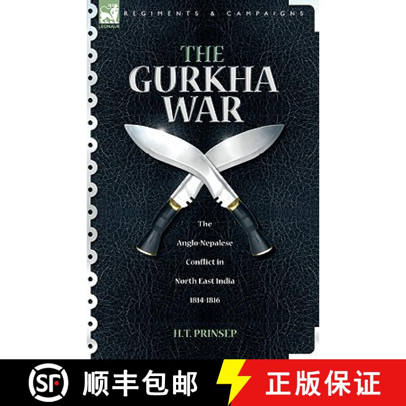 【2-3周达】The Gurkha War: The Anglo-Nepalese Conflict in North East India 1814 - 1816 [9781846771699]