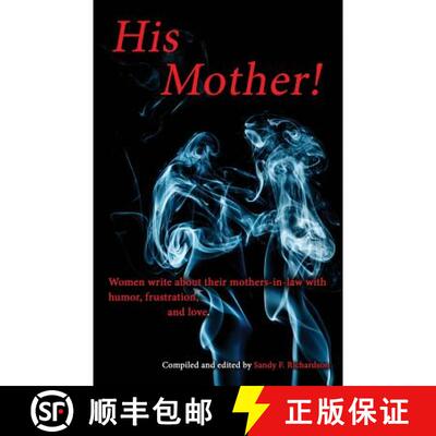 【3-4周达】His Mother!: Women Write About Their Mothers-in-Law with Humor, Frustration, and Love [9780692757925]