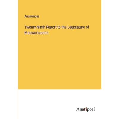 【4周达】Twenty-Ninth Report to the Legislature of Massachusetts [9783382134204]