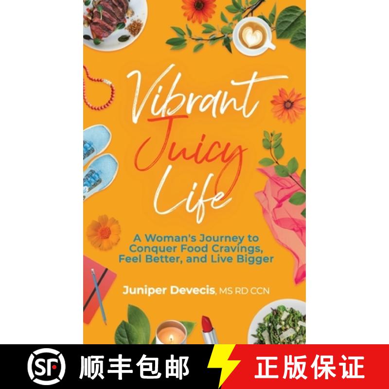 【2-3周达】Vibrant Juicy Life: A Woman's Journey to Conquer Food Cravings, Feel Better, and Live Bigger [9798889262077]