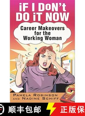 【3-4周达】If I Don't Do It Now...: Career Makeovers for the Working Woman [9780743407830]