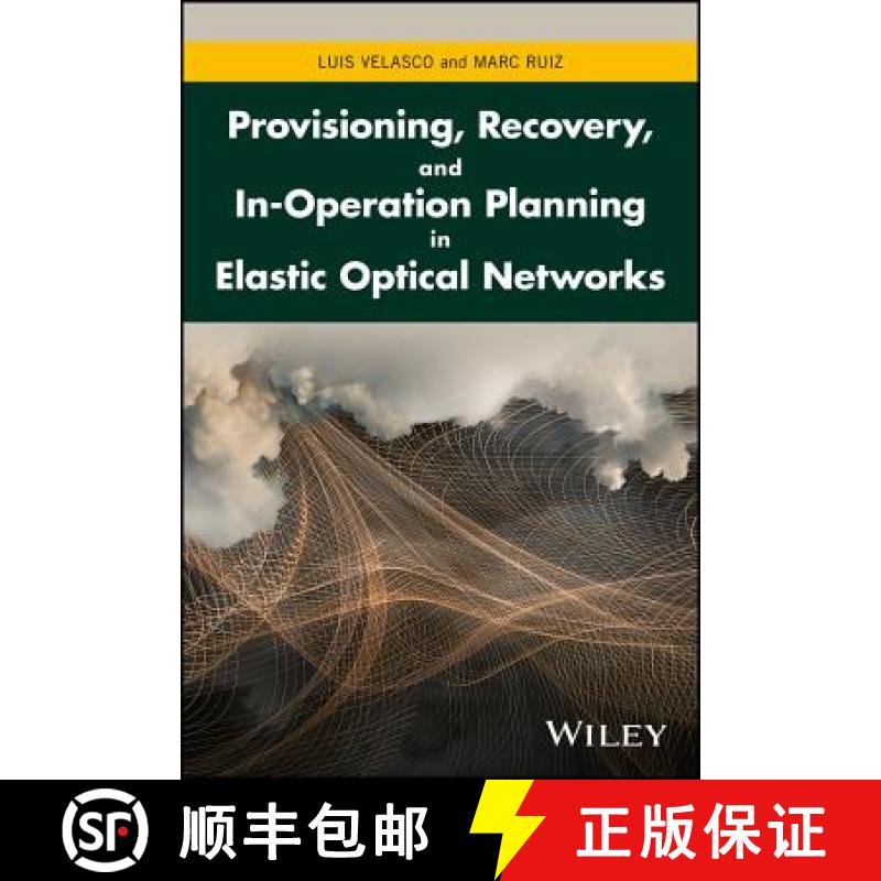 【4周达】Provisioning, Recovery, And In-Operation Planning In Elastic Optical Networks [Wiley电子电气... [9781119338567]