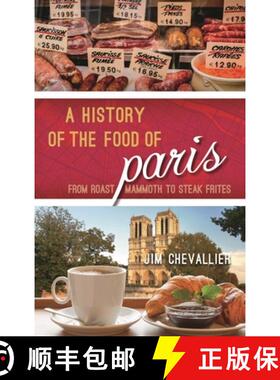 【3-4周达】A History of the Food of Paris : From Roast Mammoth to Steak Frites [9781442272828]