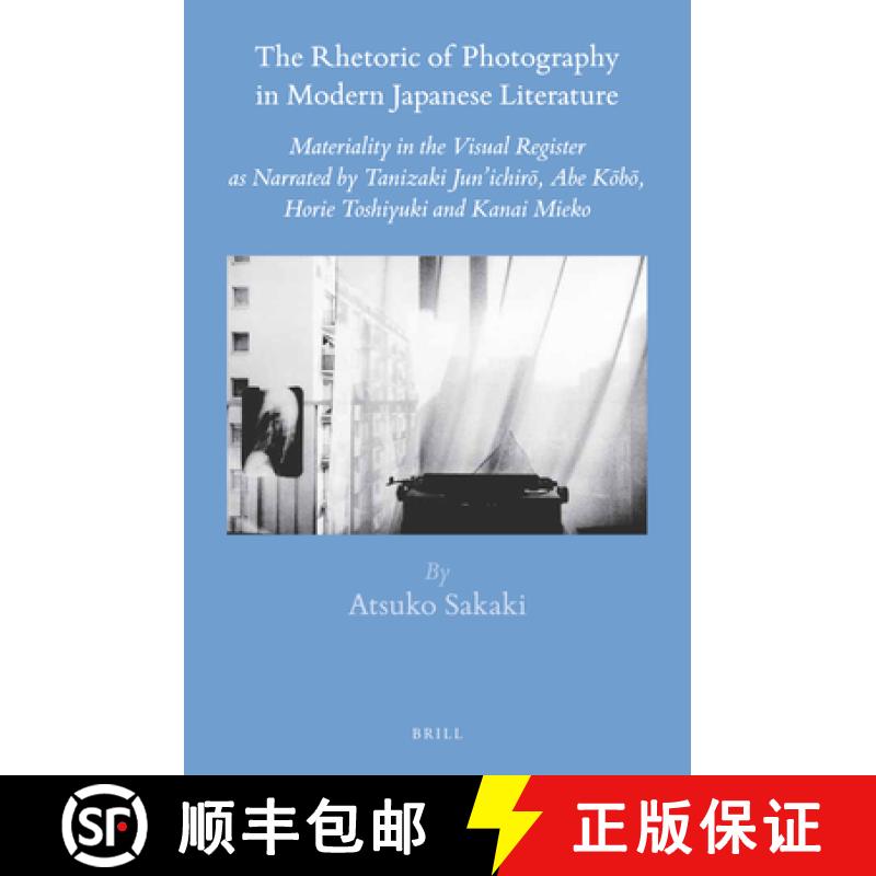 【3-4周达】The Rhetoric of Photography in Modern Japanese Literature: Materiality in the Visual Regis... [9789004306196]