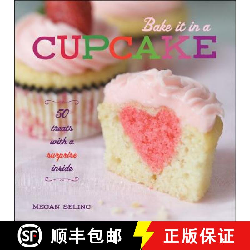 【3-4周达】Bake It in a Cupcake: 50 Treats with a Surprise Inside [9781449420680]