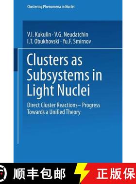 【3-4周达】Clusters as Subsystems in Light Nuclei: Direct Cluster Reactions -- Progress Towards a Uni... [9783528084936]