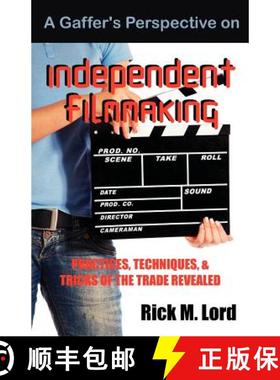 预订 A Gaffer's Perspective on Independent Filmmaking: Practices, Techniques and Tricks of Trade Reve... [9781612330594]