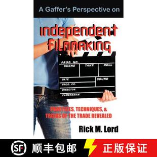 【3-4周达】A Gaffer's Perspective on Independent Filmmaking: Practices, Techniques and Tricks of Trad... [9781612330594]